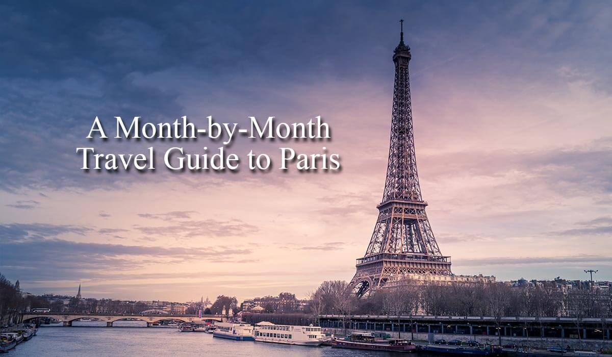 Best Time to Visit Paris: Weather, Events, Activities and More