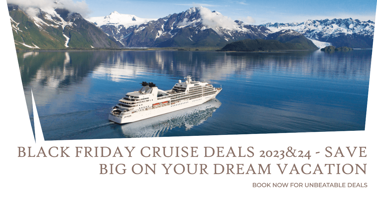 Black Friday Cruise Deals 2023 - Save Big on Your Dream Vacation