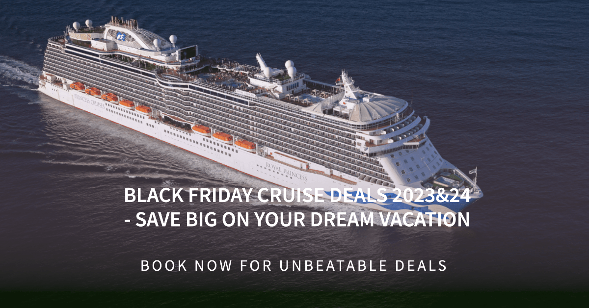 Black Friday Cruise Deals 2023 - Save Big on Your Dream Vacation