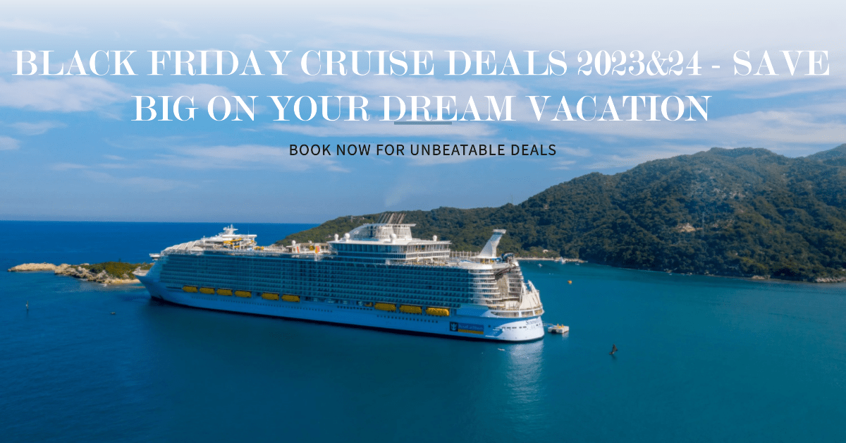 Black Friday Cruise Deals 2023 - Save Big on Your Dream Vacation