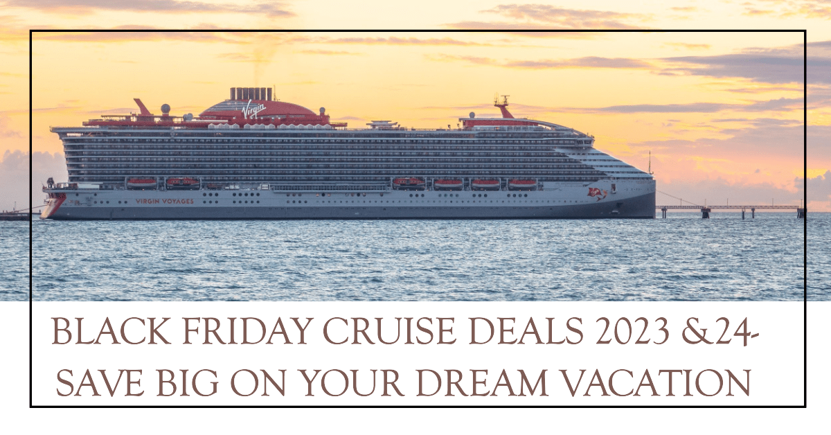 Black Friday Cruise Deals 2023 - Save Big on Your Dream Vacation