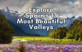 Explore Spain's 13 Most Beautiful Valleys