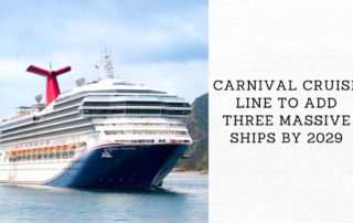 Carnival Cruise Line to Add Three Massive Ships by 2029