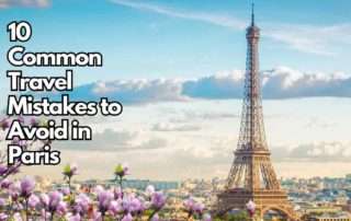 10 Common Travel Mistakes to Avoid in Paris