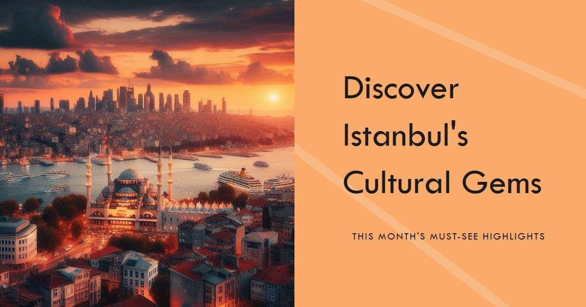 Cultural Highlights in Istanbul, Turkey This Month