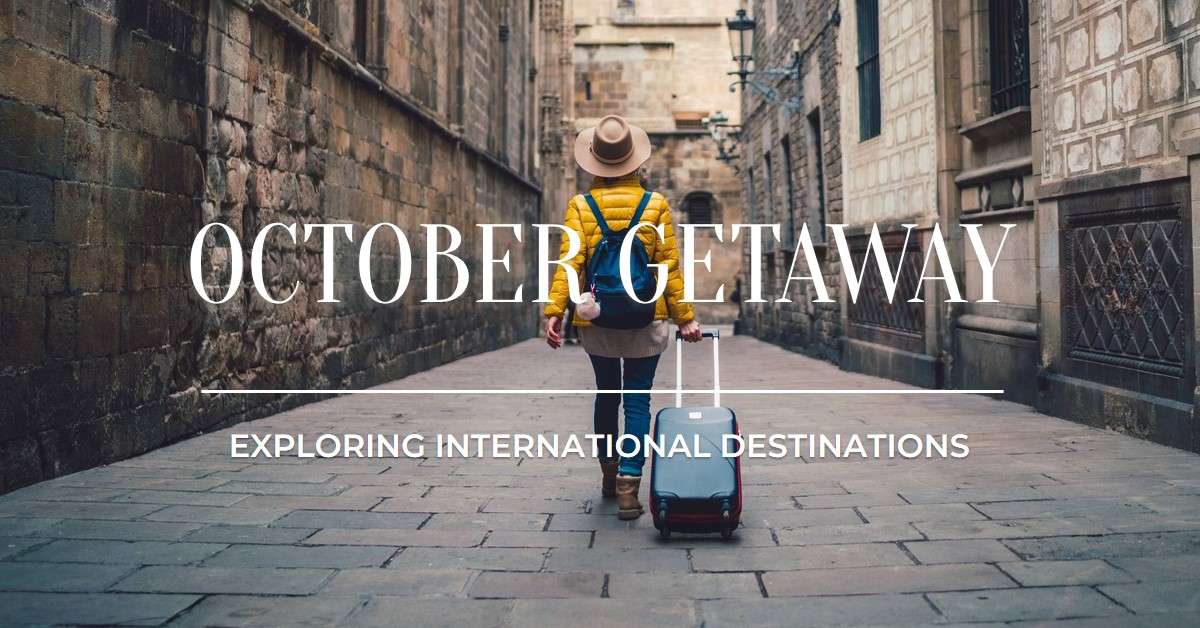 Exploring International Destinations in October