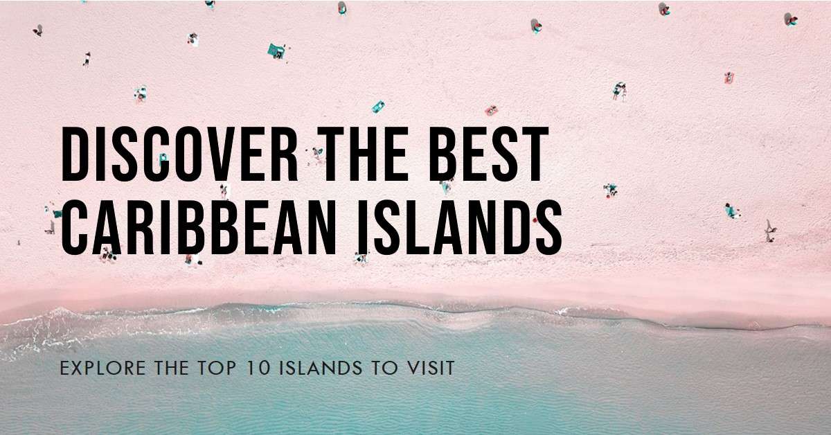 Top 10 Caribbean Islands to Visit