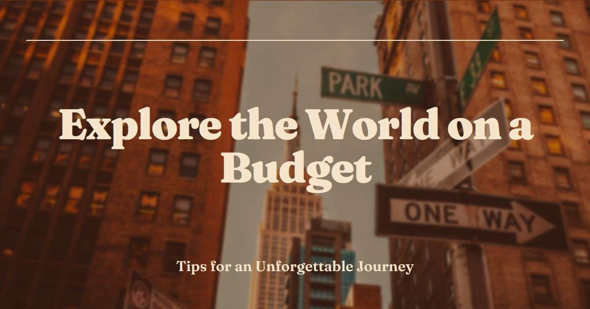 Budget Travel Tips for a Memorable Vacation