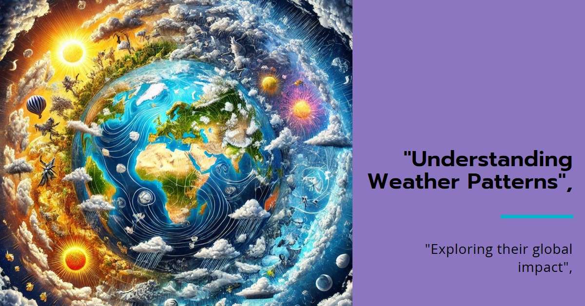 How Do These Patterns Affect Global Weather